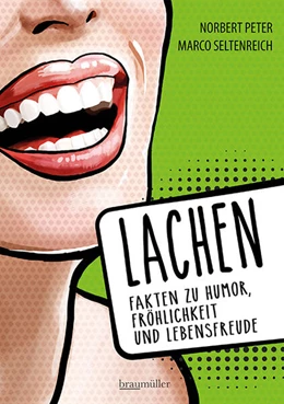 Abbildung von Peter / Seltenreich | Lachen - Fakten zu Humor, Fröhlichkeit und Lebensfreude | 1. Auflage | 2023 | beck-shop.de