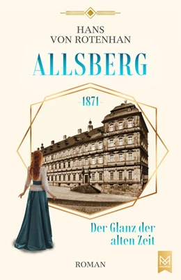 Abbildung von Rotenhan | Allsberg 1871 - Der Glanz der alten Zeit | 1. Auflage | 2023 | beck-shop.de