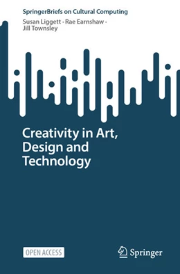 Abbildung von Liggett / Earnshaw | Creativity in Art, Design and Technology | 1. Auflage | 2023 | beck-shop.de