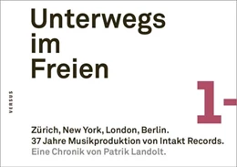 Abbildung von Landolt | Unterwegs im Freien. Zürich, New York, London, Berlin. 37 Jahre Musikproduktion von Intakt Records. | 1. Auflage | 2022 | beck-shop.de