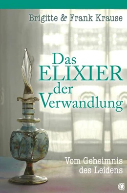 Abbildung von Krause | Das Elixier der Verwandlung | 1. Auflage | 2022 | beck-shop.de