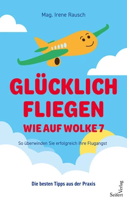 Abbildung von Rausch | Glücklich fliegen - wie auf Wolke 7 | 1. Auflage | 2023 | beck-shop.de