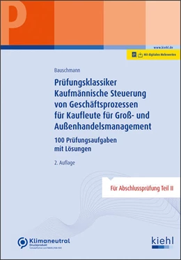 Abbildung von Bauschmann | Prüfungsklassiker Kaufmännische Steuerung von Geschäftsprozessen für Kaufleute für Groß- und Außenhandelsmanagement (Online Version) | 2. Auflage | 2022 | beck-shop.de