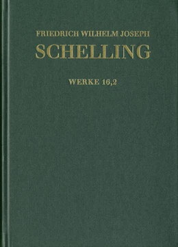Abbildung von Schelling / Müller-Lüneschloß | Friedrich Wilhelm Joseph Schelling: Historisch-kritische Ausgabe / Reihe I: Werke. Band 16,2: ›Ueber das Verhältniß der bildenden Künste zu der Natur‹, Kleinere Schriften 1807–1814 | 1. Auflage | 2023 | beck-shop.de
