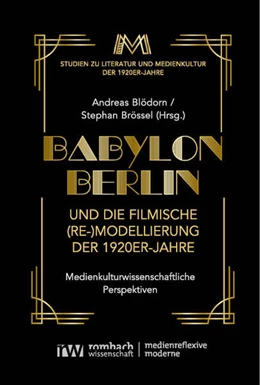 Abbildung von Blödorn / Brössel | Babylon Berlin und die filmische (Re-)Modellierung der 1920er-Jahre | 1. Auflage | 2024 | 1 | beck-shop.de