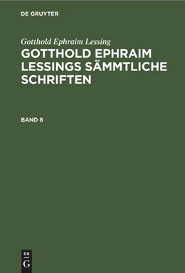 Abbildung von Lachmann / Lessing | Gotthold Ephraim Lessing: Gotthold Ephraim Lessings Sämmtliche Schriften. Band 8 | 1. Auflage | 1839 | beck-shop.de