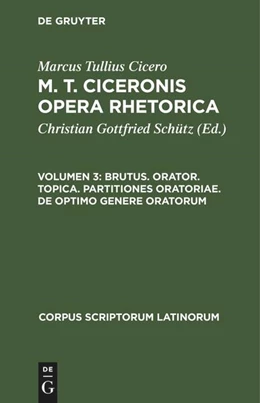 Abbildung von Schütz / Cicero | Brutus. Orator. Topica. Partitiones oratoriae. De optimo genere oratorum | 1. Auflage | 1808 | beck-shop.de