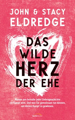 Abbildung von Eldredge | Das wilde Herz der Ehe | 7. Auflage | 2023 | beck-shop.de