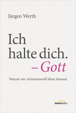 Abbildung von Werth | Ich halte dich. - Gott | 1. Auflage | 2023 | beck-shop.de