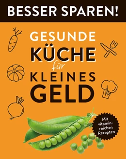 Abbildung von Gesunde Küche für kleines Geld . Besser Sparen! | 1. Auflage | 2023 | beck-shop.de