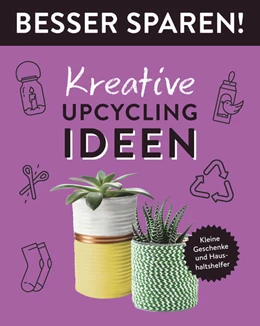 Abbildung von Stuckstätte | Kreative Upcycling-Ideen . Besser Sparen! | 1. Auflage | 2023 | beck-shop.de