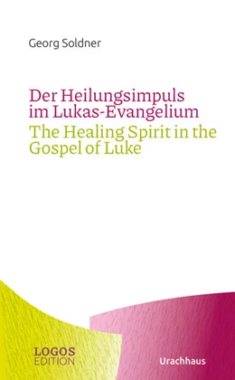 Abbildung von Soldner | Der Heilungsimpuls im Lukas-Evangelium / The Healing Spirit in the Gospel of Luke | 1. Auflage | 2022 | beck-shop.de