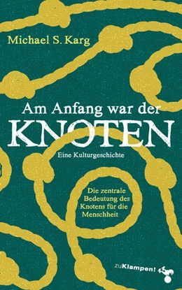 Abbildung von Karg | Am Anfang war der Knoten | 2. Auflage | 2023 | beck-shop.de