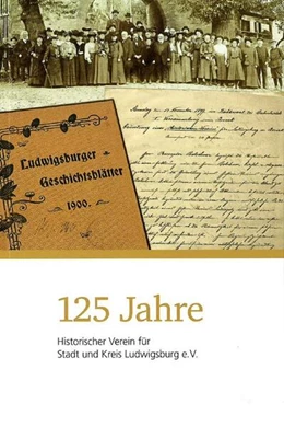 Abbildung von Verein / Dr. Schulz | 125 Jahre Historischer Verein für Stadt und Kreis Ludwigsburg | 1. Auflage | 2022 | beck-shop.de