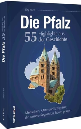 Abbildung von Koch | Die Pfalz. 55 Highlights der Geschichte | 1. Auflage | 2022 | beck-shop.de