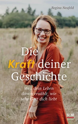 Abbildung von Neufeld | Die Kraft deiner Geschichte | 1. Auflage | 2022 | beck-shop.de