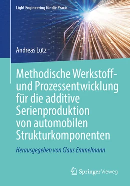 Abbildung von Lutz | Methodische Werkstoff- und Prozessentwicklung für die additive Serienproduktion von automobilen Strukturkomponenten | 1. Auflage | 2023 | beck-shop.de