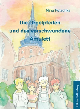 Abbildung von Potschka | Die Orgelpfeifen und das verschwundene Amulett | 1. Auflage | 2022 | beck-shop.de