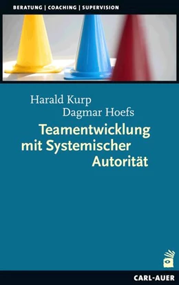 Abbildung von Kurp / Hoefs | Teamentwicklung mit Systemischer Autorität | 1. Auflage | 2023 | beck-shop.de