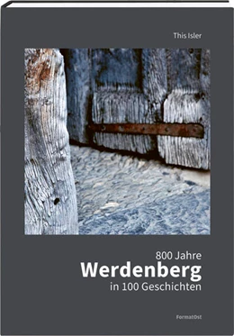 Abbildung von Isler / Schloss Werdenberg | 800 Jahre Werdenberg in 100 Geschichten | 1. Auflage | 2023 | beck-shop.de