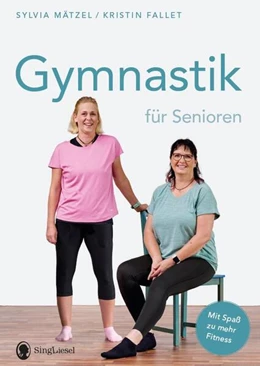 Abbildung von Mätzel / Fallet | Gymnastik für Senioren. Mit Spaß zu mehr Fitness. | 1. Auflage | 2023 | beck-shop.de