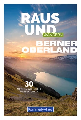 Abbildung von Hallwag Kümmerly+Frey AG | Kümmerly+Frey Raus und Wandern Berner Oberland - Wanderführer | 1. Auflage | 2023 | beck-shop.de