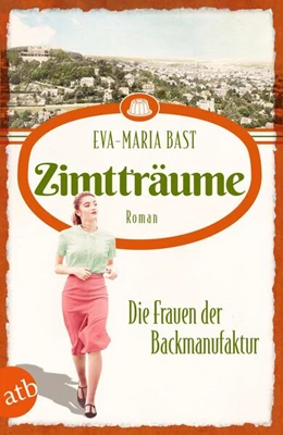 Abbildung von Bast | Zimtträume - Die Frauen der Backmanufaktur | 1. Auflage | 2023 | beck-shop.de