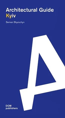 Abbildung von Shyrochyn | Kyiv. Architectural Guide | 1. Auflage | 2023 | beck-shop.de