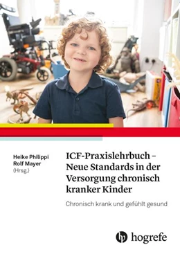 Abbildung von Philippi / Mayer | ICF-Praxislehrbuch - Neue Standards in der Versorgung chronisch kranker Kinder | 1. Auflage | 2024 | beck-shop.de
