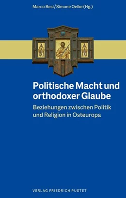 Abbildung von Besl / Oelke | Politische Macht und orthodoxer Glaube | 1. Auflage | 2023 | beck-shop.de