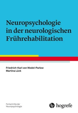 Abbildung von von Wedel-Parlow / Lück | Neuropsychologie in der neurologischen Frührehabilitation | 1. Auflage | 2023 | beck-shop.de