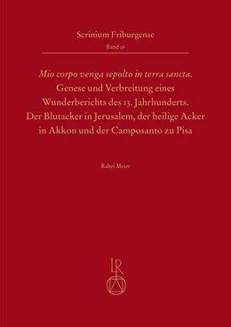 Abbildung von Meier | „Mio corpo venga sepolto in terra sancta“ - Genese und Verbreitung eines Wunderberichts des 13. Jahrhunderts | 1. Auflage | 2022 | beck-shop.de