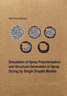 Abbildung von Säckel | Simulation of Spray Polymerisation and Structure Generation in Spray Drying by Single Droplet Models | 1. Auflage | 2022 | beck-shop.de
