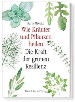 Abbildung von Mecozzi | Wie Kräuter und Pflanzen heilen | 1. Auflage | 2024 | beck-shop.de