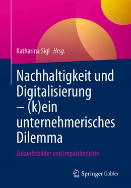 Abbildung von Sigl | Nachhaltigkeit und Digitalisierung – (k)ein unternehmerisches Dilemma | 1. Auflage | 2023 | beck-shop.de