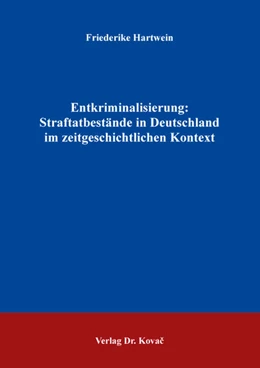 Abbildung von Hartwein | Entkriminalisierung: Straftatbestände in Deutschland im zeitgeschichtlichen Kontext | 1. Auflage | 2023 | 477 | beck-shop.de