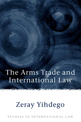 Abbildung von Yihdego | Arms Trade in International Law | 1. Auflage | 2007 | beck-shop.de
