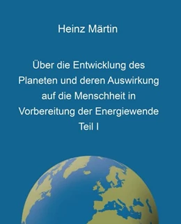 Abbildung von Märtin | Über die Entwicklung des Planeten und deren Auswirkung auf die Menschheit in Vorbereitung der Energiewende | 1. Auflage | 2022 | beck-shop.de