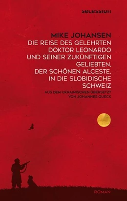 Abbildung von Johansen | Die Reise des gelehrten Doktor Leonardo uns seiner zukünftigen Geliebten, der schönen Alceste, in die slobidische Schweiz | 1. Auflage | 2023 | beck-shop.de