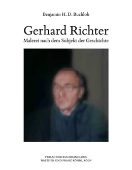 Abbildung von Buchloh | Benjamin H.D. Buchloh. Gerhard Richter. Malerei nach dem Subjekt der Geschichte | 1. Auflage | 2023 | beck-shop.de