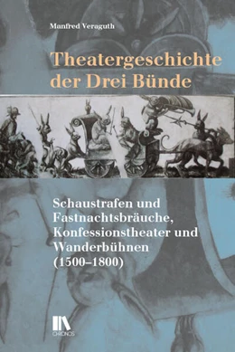 Abbildung von Veraguth / Institut für Kulturforschung Graubünden | Theatergeschichte der Drei Bünde | 1. Auflage | 2023 | beck-shop.de
