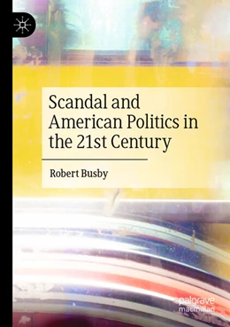 Abbildung von Busby | Scandal and American Politics in the 21st Century | 1. Auflage | 2023 | beck-shop.de