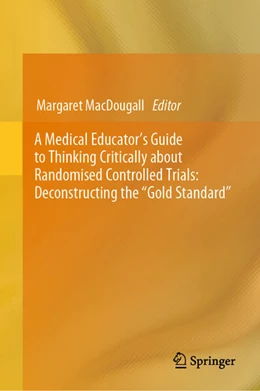 Abbildung von MacDougall | A Medical Educator's Guide to Thinking Critically about Randomised Controlled Trials: Deconstructing the 