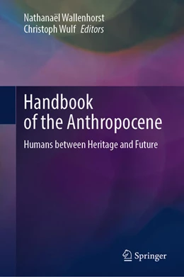 Abbildung von Wallenhorst / Wulf | Handbook of the Anthropocene | 1. Auflage | 2023 | beck-shop.de