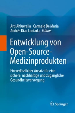 Abbildung von Ahluwalia / De Maria | Entwicklung von Open-Source-Medizinprodukten | 1. Auflage | 2024 | beck-shop.de