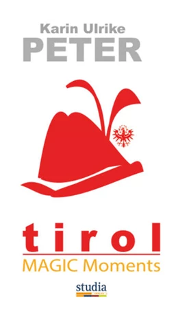 Abbildung von Peter, K: Tirol Magic Moments | 1. Auflage | | beck-shop.de