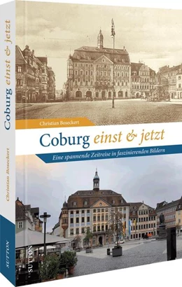 Abbildung von Boseckert | Coburg einst und jetzt | 1. Auflage | 2023 | beck-shop.de