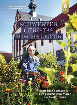Abbildung von Langheineken / Weinrich | Schwester Christas Mischkultur | 2. Auflage | 2023 | beck-shop.de