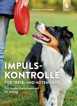 Abbildung von Schnepper | Impulskontrolle für Treib- und Hütehunde | 2. Auflage | 2023 | beck-shop.de