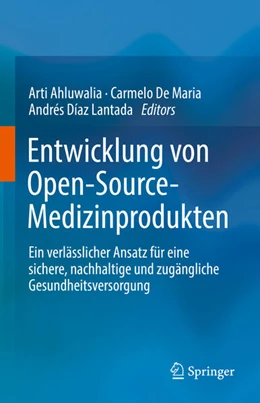 Abbildung von Ahluwalia / De Maria | Entwicklung von Open-Source-Medizinprodukten | 1. Auflage | 2024 | beck-shop.de